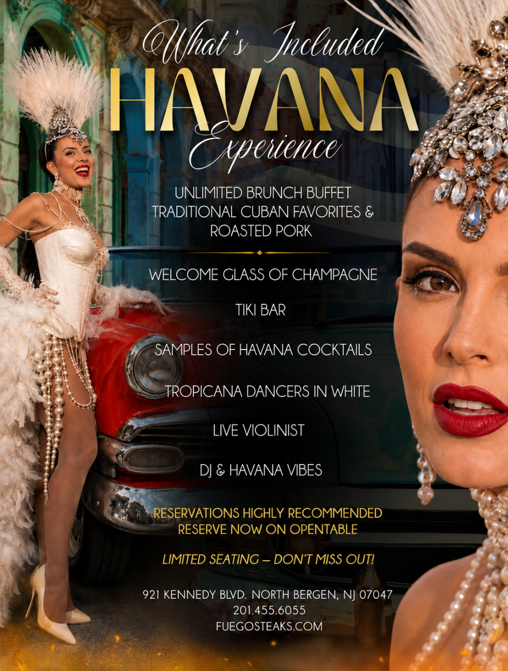 What's included in the Havana Experience: unlimited brunch buffet with traditional Cuban favorites and roasted pork, welcome glass of champagne, tiki bar, samples of Havana cocktails, Tropicana dancers in white, live violinist, DJ and Havana vibes. Reservations highly recommended — reserve now on OpenTable. Limited seating.